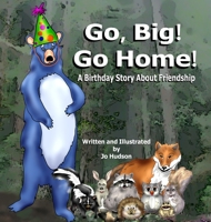 Go, Big! Go Home!: A Birthday Book About Friendship B0CHHRX7C4 Book Cover