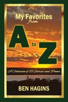 My Favorites from A to Z: A Collection of 111 Stories and Poems 1962848175 Book Cover