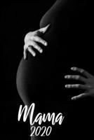 Mama 2020: Kalender I Monatsplaner I Familienplaner I Planer Din A5 120 Seiten I Tagebuch I Ideenbuch I Geburt I Schwanger I Werdende Mama I Schwangerschaftsbauch 1677390441 Book Cover
