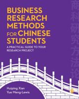 Business Research Methods for Chinese Students: A Practical Guide to Your Research Project 1473926661 Book Cover