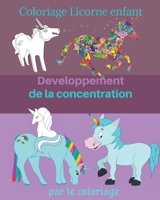 Coloriage licorne enfant: développement de la concentration par le coloriage (French Edition) 1658540344 Book Cover