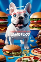 The Adventures of Chico the Frenchie: Chico's Obsession with Junk Food B0F8N6JK3H Book Cover