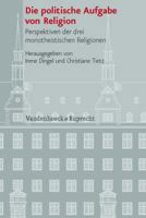 Die Politische Aufgabe Von Religion: Perspektiven Der Drei Monotheistischen Religionen 3525101139 Book Cover