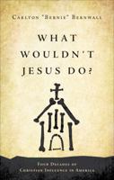 What Wouldn't Jesus Do?: Four Decades of Christian Influence in America 1617399590 Book Cover