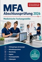 MFA Abschlussprüfung 2026 — Medizinische Fachangestellte: Prüfungsfragen mit Lösungen, Behandlungsassistenz, Abrechnung, Hygiene, Praxisorganisation und Fallbeispiele (German Edition) B0H1DY3TRG Book Cover
