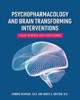 Psychopharmacology and Brain Transforming Interventions: A Guide for Mental Health Professionals B0DZ2CW2TX Book Cover
