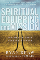 Spiritual Equipping for Mission: Thriving as God's Message Bearers 0830836721 Book Cover