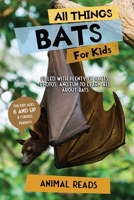 All Things Bats For Kids: Filled With Plenty of Facts, Photos, and Fun to Learn all About Bats 3967721159 Book Cover