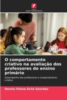 O comportamento criativo na avaliação dos professores do ensino primário (Portuguese Edition) 6208583683 Book Cover
