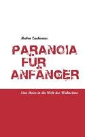 Paranoia für Anfänger: Eine Reise in die Welt des Wahnsinns 3839120098 Book Cover