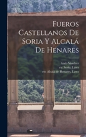 Fueros castellanos de Soria y Alcalá de Henares 1016947321 Book Cover
