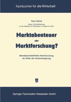 Marktabenteuer Oder Marktforschung?: Betriebswirtschaftliche Marktforschung ALS Mittel Der Umsatzsteigerung 3663030105 Book Cover