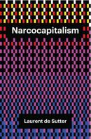 Narcocapitalism: Life in the Age of Anaesthesia 1509506837 Book Cover