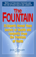 The Fountain: 25 Experts Reveal Their Secrets Of Health And Longevity From The Fountain Of Youth 1591202485 Book Cover