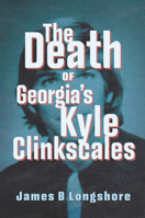 The Death of Georgia's Kyle Clinkscales (True Crime) 1467159107 Book Cover