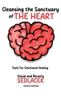 Cleansing the Sanctuary of the Heart: Tools for Emotional Healing-4th Edition B0DWFC7V47 Book Cover