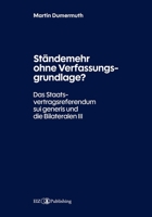 Ständemehr ohne Verfassungsgrundlage?: Das Staatsvertragsreferendum sui generis und die Bilateralen III (German Edition) 303994083X Book Cover
