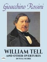 William Tell and Other Overtures in Full Score 0486281493 Book Cover