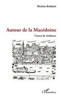 Autour de la Macédoine: Carnet de résidence (French Edition) 2343199434 Book Cover