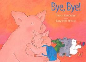Bye, Bye! 1886910952 Book Cover
