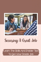 Securing A Great Job: Learn The Skills And Insider Tips To Get Your Dream Job: What To Avoid In The Job Interview null Book Cover