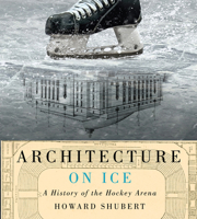 Architecture on Ice: A History of the Hockey Arena 0773548130 Book Cover