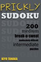 Prickly Sudoku: 200 Medium, Break-a-Sweat, Moderately Difficult, Intermediate Puzzles 1500554871 Book Cover