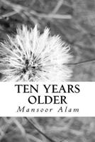 Ten Years Older (Revised Edition) 0615613721 Book Cover