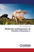 Molecular pathogenesis of Porcine Circovirus 2 3659405558 Book Cover