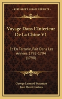 Voyage Dans L'Interieur De La Chine V1: Et En Tartarie, Fait Dans Les Annees 1792-1794 (1798) 1104928620 Book Cover