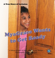 MyaGrace Wants to Get Ready: A True Story of Inclusion 1947541277 Book Cover