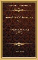 Avondale Of Avondale V1: A Political Romance 1164583174 Book Cover