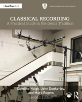 Classical Recording: A Practical Guide in the Decca Tradition (Audio Engineering Society Presents) 1032857056 Book Cover