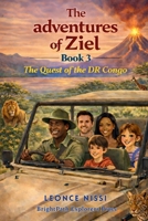 The Adventures Of Ziel: The Quest of the DR Congo ("THE ADVENTURES OF ZIEL " Series of 24 Books) B0GNCVKLWY Book Cover
