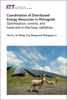Coordination of Distributed Energy Resources in Microgrids: Optimisation, control, and hardware-in-the-loop validation 1839532688 Book Cover