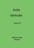 Doña Gertrudis: Tomo III (Spanish Edition) 2493729412 Book Cover