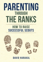 Parenting Through the Ranks: How to Raise Successful Scouts B0CFZC7LTR Book Cover