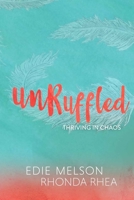 Unruffled: Thriving in Chaos 1946708429 Book Cover