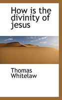 How is the Divinity of Jesus 1018275584 Book Cover