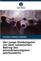 Der junge Kimbanguist vor dem satanischen Betrug des einundzwanzigsten Jahrhunderts 620416600X Book Cover