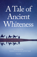 A Tale of Ancient Whiteness (Nomad Arabic Translation Series) 1914325710 Book Cover