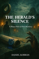 The Herald's Silence: A Maya Pok-ta-Pok Mystery (The Maya Pok-ta-Pok Mysteries) B0GF6RBYJR Book Cover