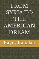 FROM SYRIA TO THE AMERICAN DREAM B0GHFB4YPK Book Cover