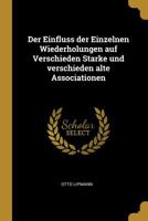 Der Einfluss Der Einzelnen Wiederholungen Auf Verschieden Starke Und Verschieden Alte Associationen 0530910152 Book Cover