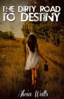 The Dirty Road To Destiny 0989826406 Book Cover