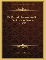 De Theocriti Carmine Aeolico Tertio Nuper Invento 1289604738 Book Cover