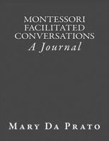 Montessori Facilitated Conversations: A Journal 1537372602 Book Cover