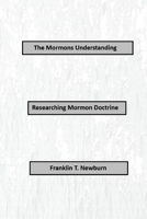 The Mormons Understanding: Researching Mormon Doctrine B0F4NB5G4K Book Cover