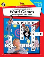 The 100+ Series Word Games Throughout the Year, Grades 2-3: Challenge Your Mind 1568226632 Book Cover