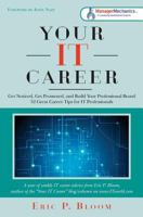 Your It Career: Get Noticed, Get Promoted, and Build Your Professional Brand 1480205761 Book Cover